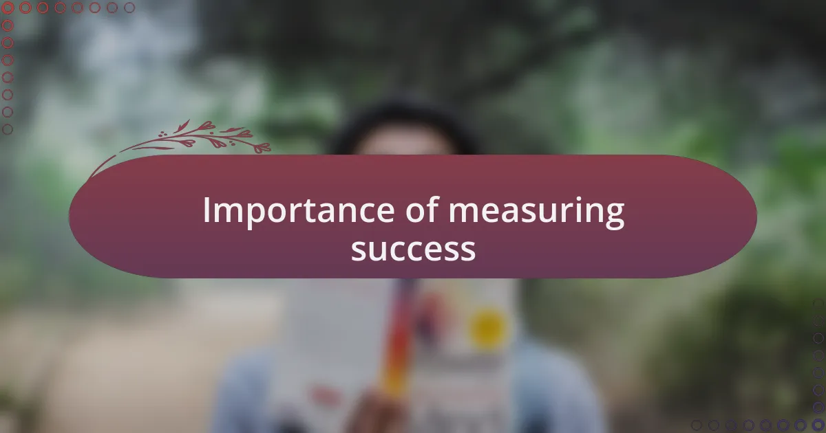 Importance of measuring success