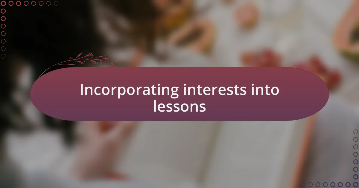 Incorporating interests into lessons