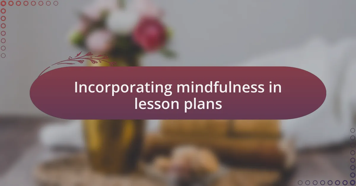 Incorporating mindfulness in lesson plans