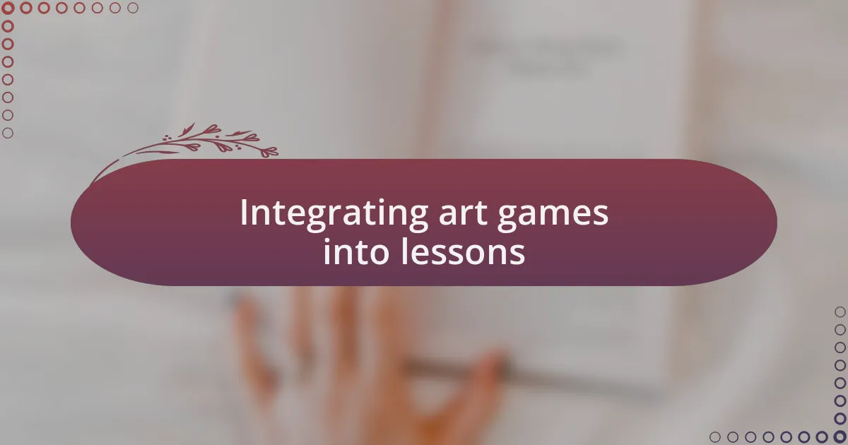 Integrating art games into lessons