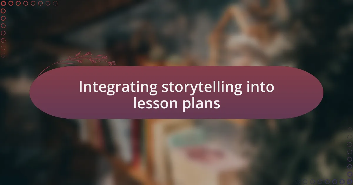 Integrating storytelling into lesson plans