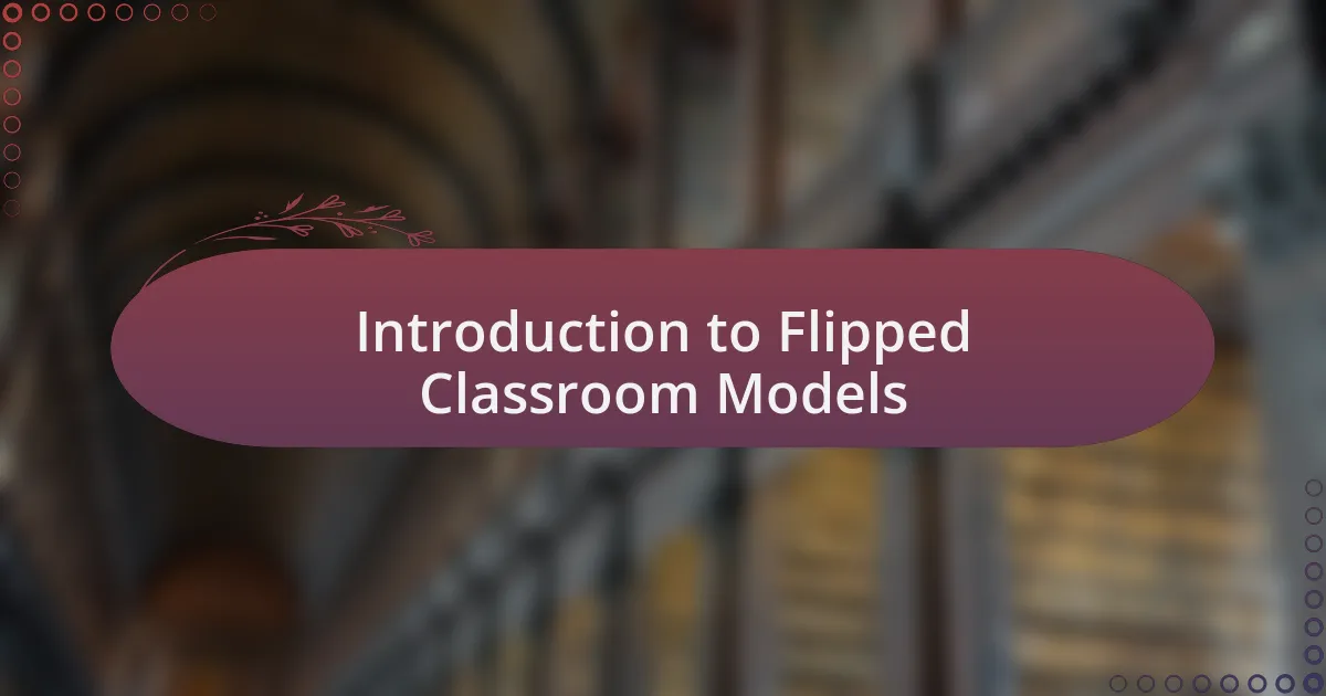 Introduction to Flipped Classroom Models