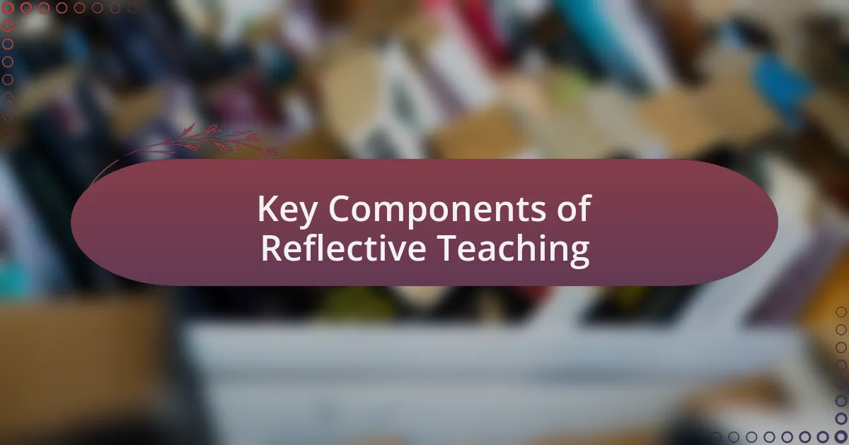 Key Components of Reflective Teaching