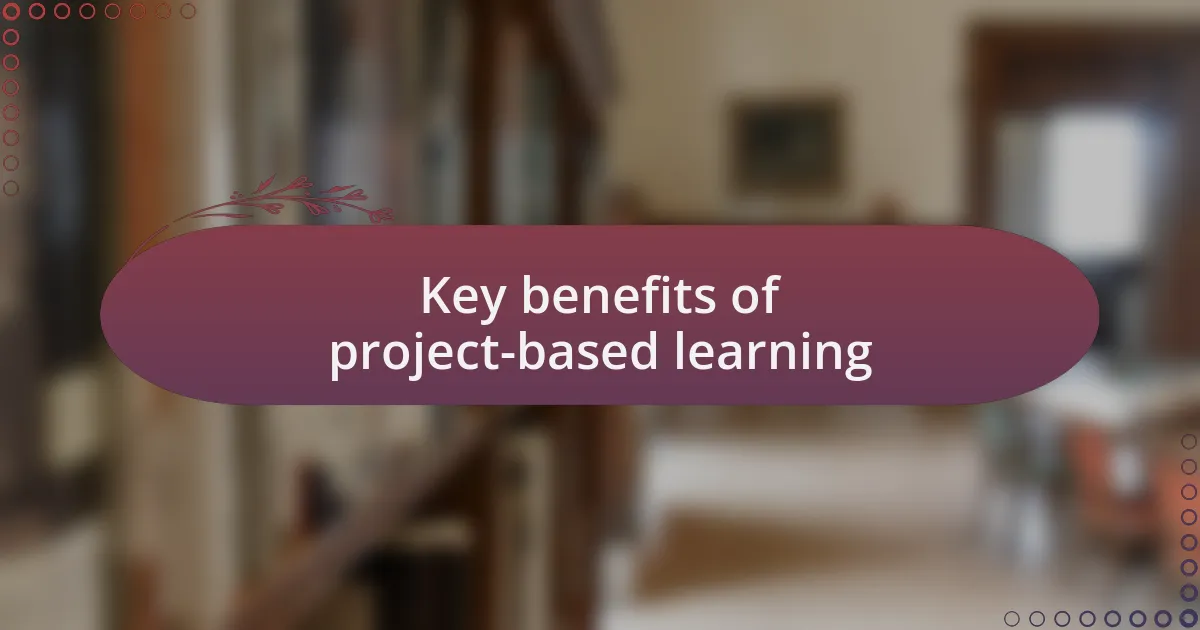 Key benefits of project-based learning