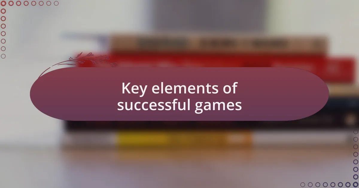 Key elements of successful games