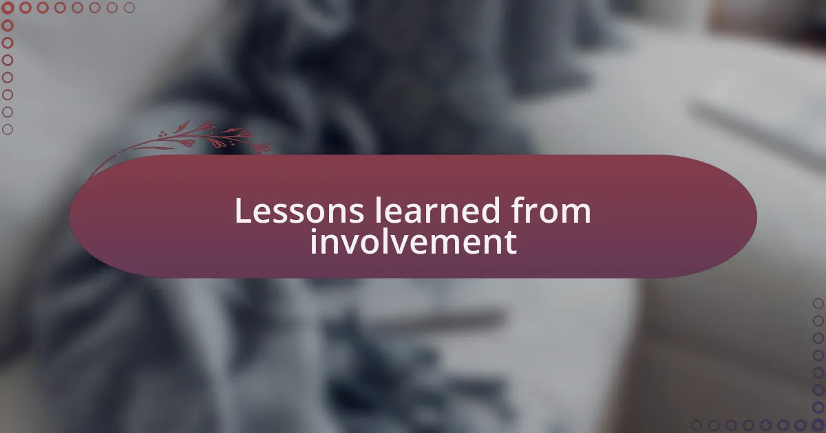 Lessons learned from involvement
