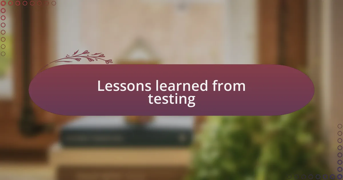 Lessons learned from testing