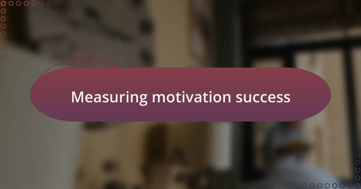 Measuring motivation success