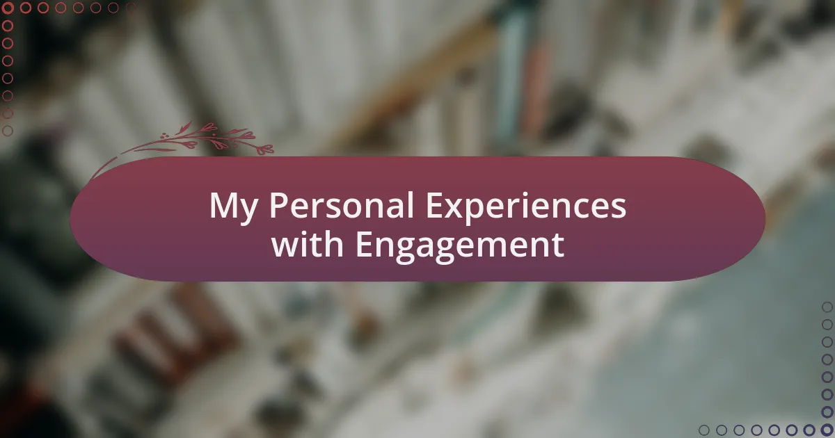 My Personal Experiences with Engagement
