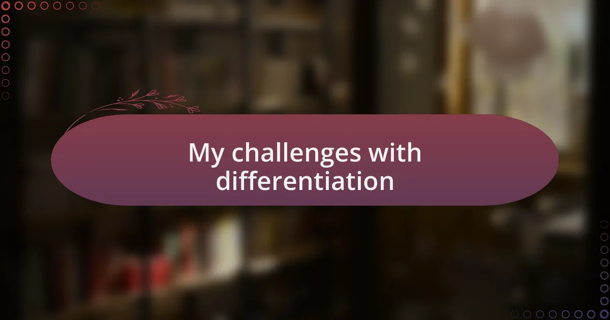 My challenges with differentiation