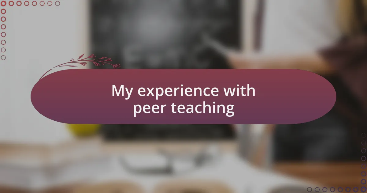 My experience with peer teaching