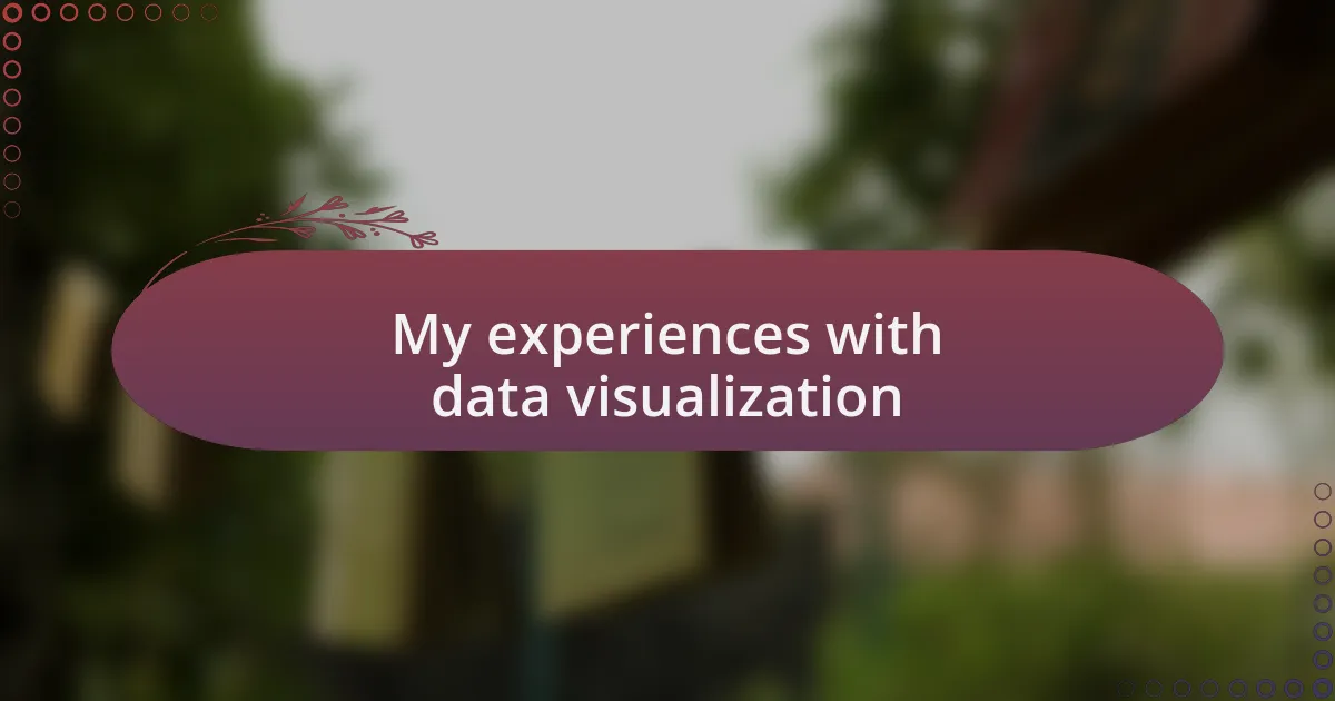 My experiences with data visualization