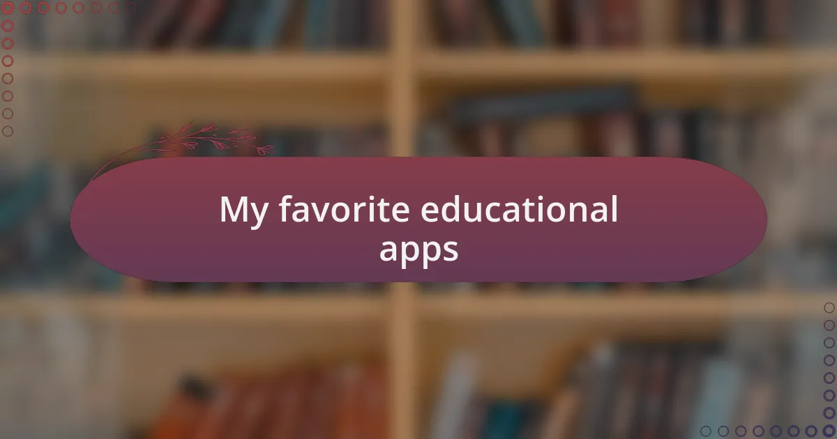 My favorite educational apps