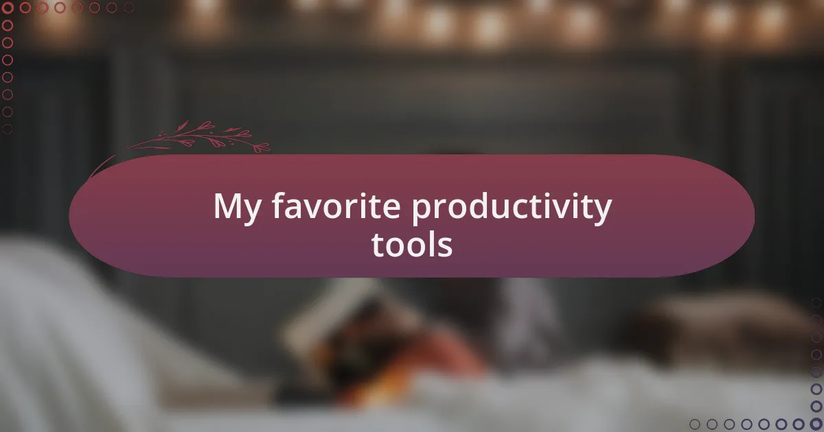 My favorite productivity tools