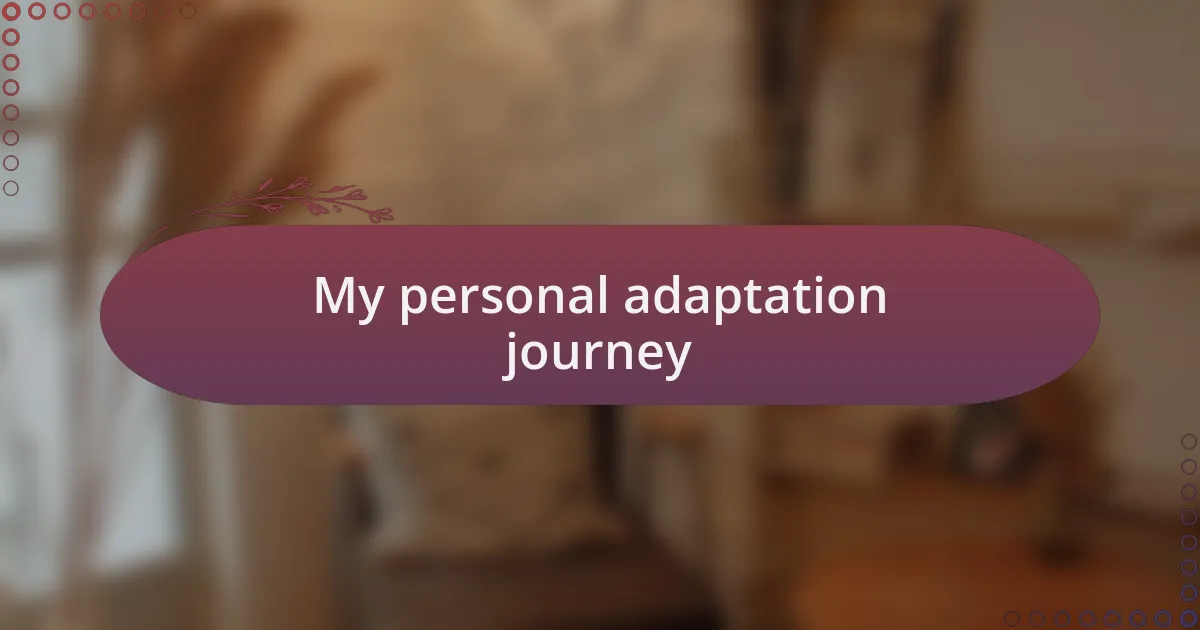 My personal adaptation journey