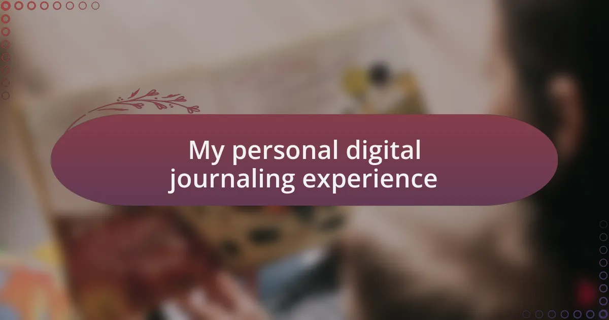 My personal digital journaling experience