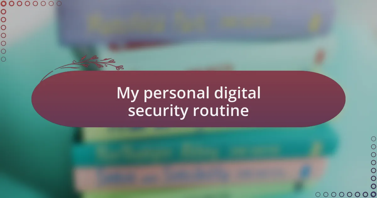 My personal digital security routine
