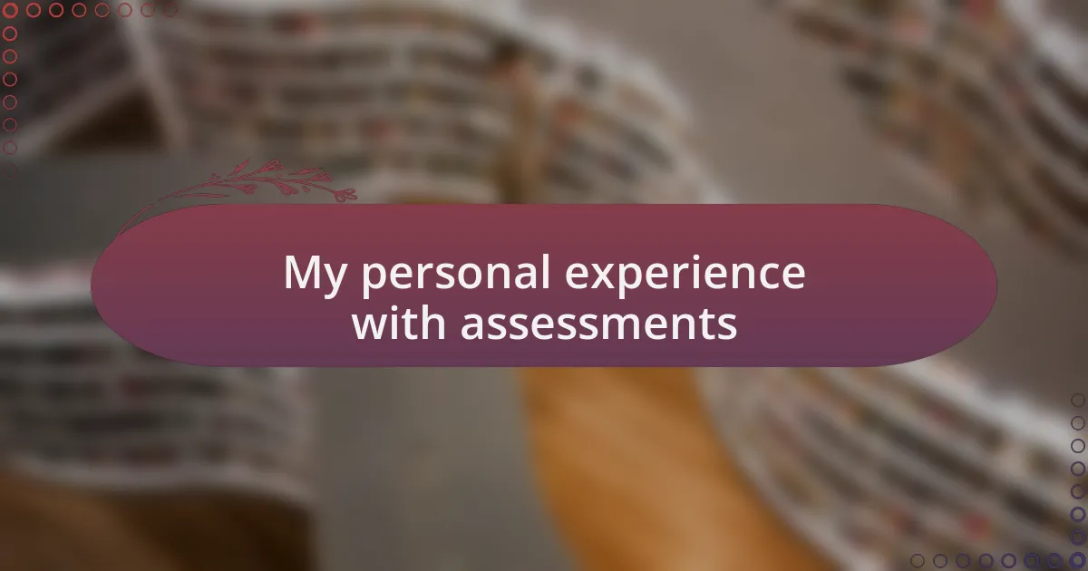 My personal experience with assessments