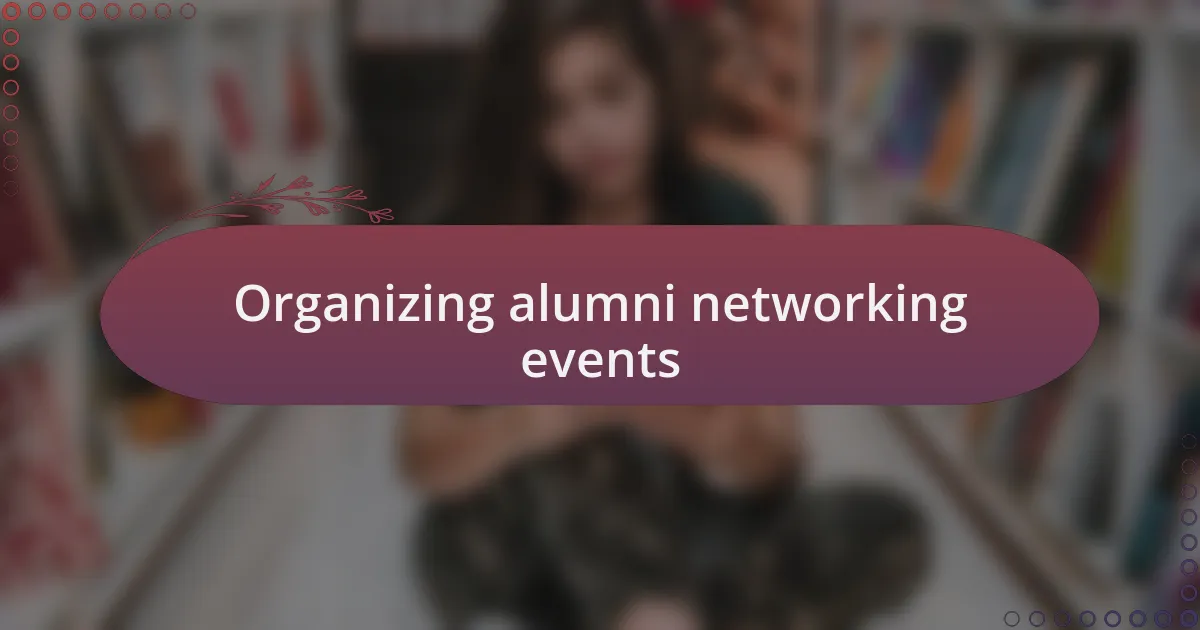 Organizing alumni networking events