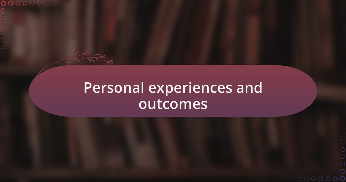 Personal experiences and outcomes