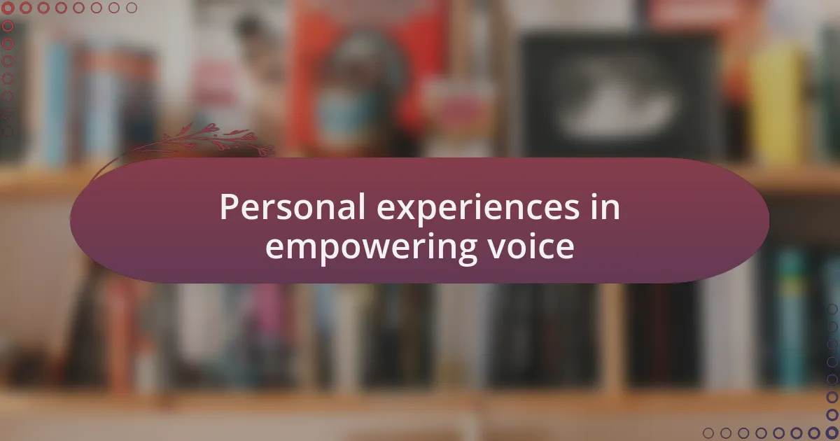 Personal experiences in empowering voice
