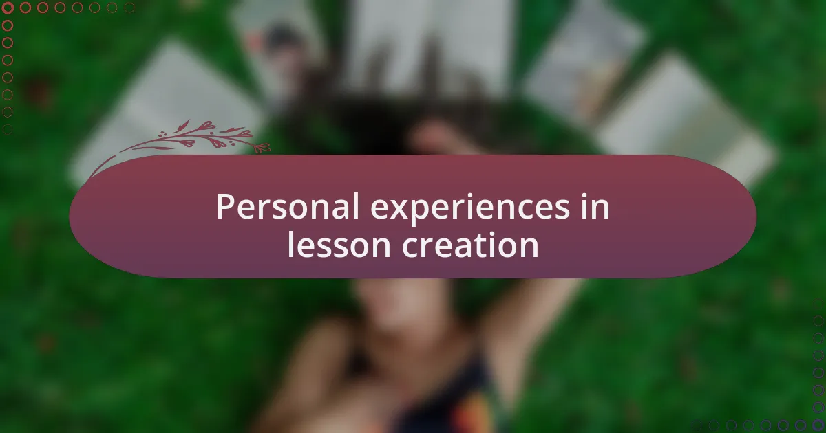 Personal experiences in lesson creation