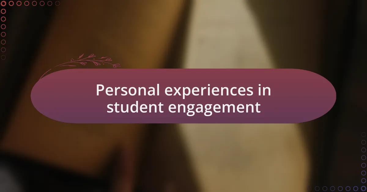 Personal experiences in student engagement