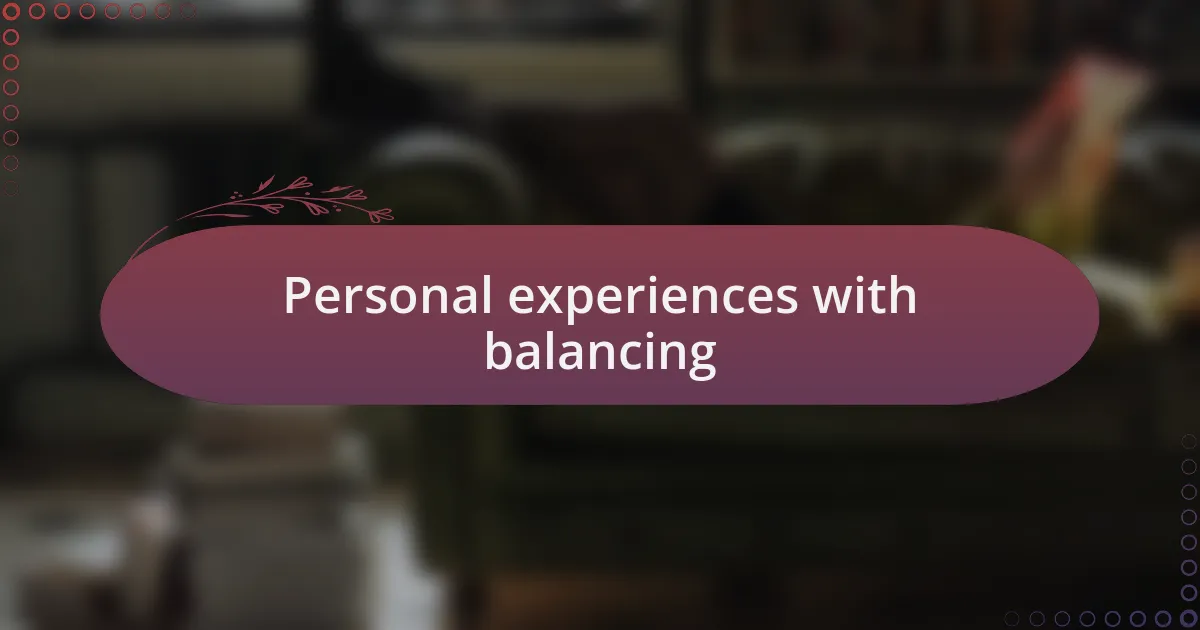 Personal experiences with balancing