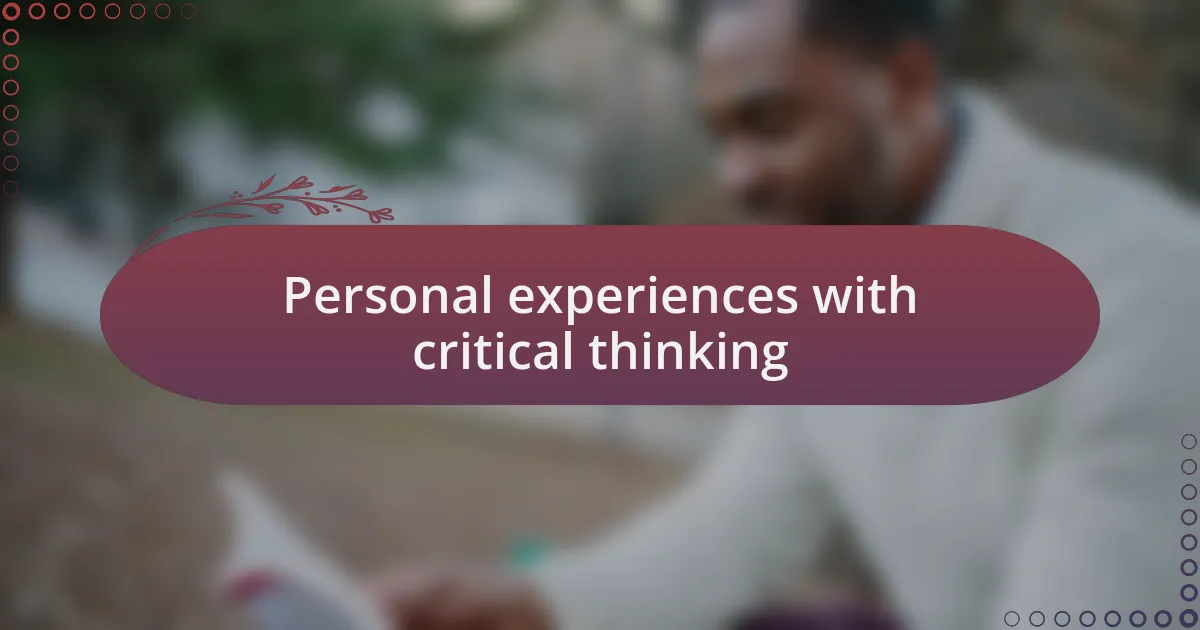 Personal experiences with critical thinking