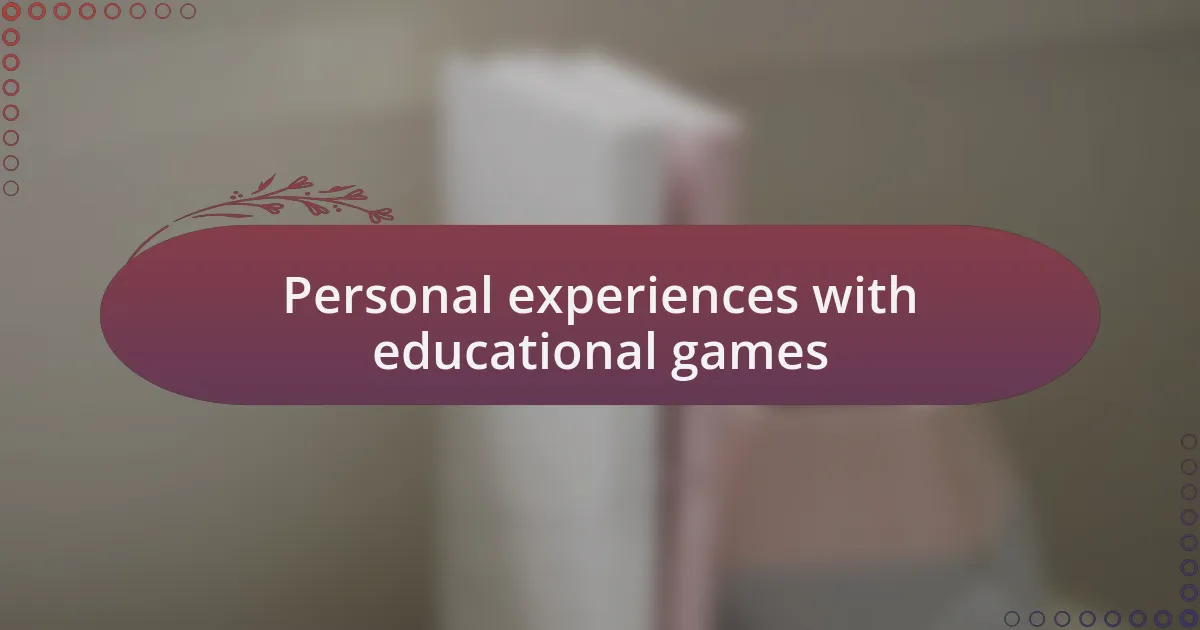 Personal experiences with educational games