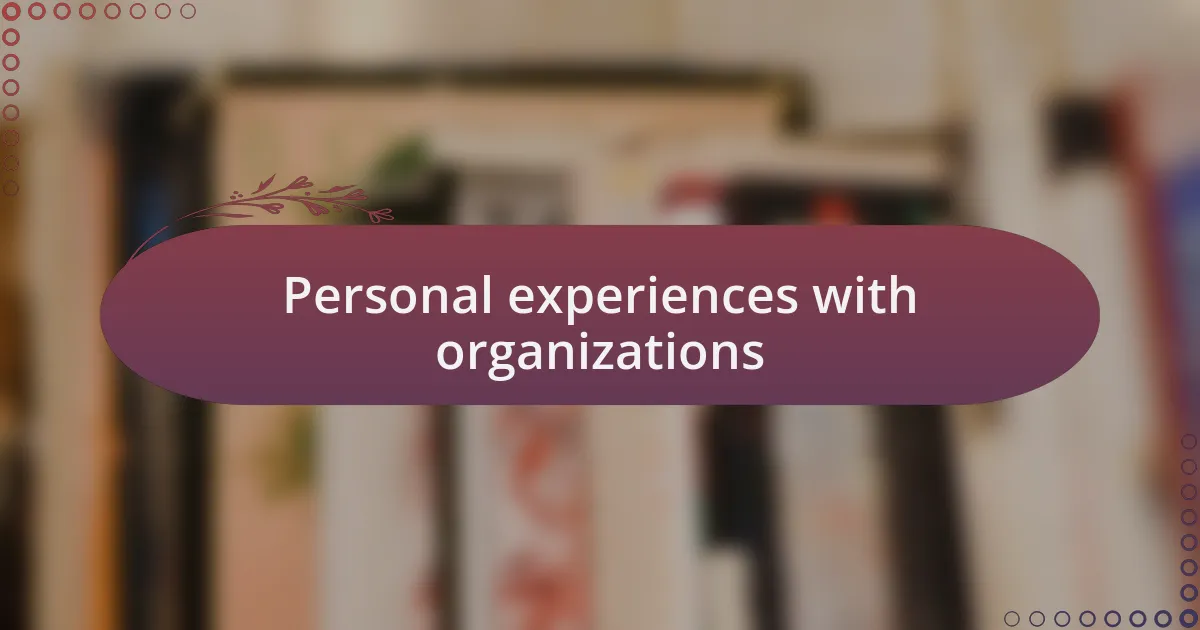Personal experiences with organizations