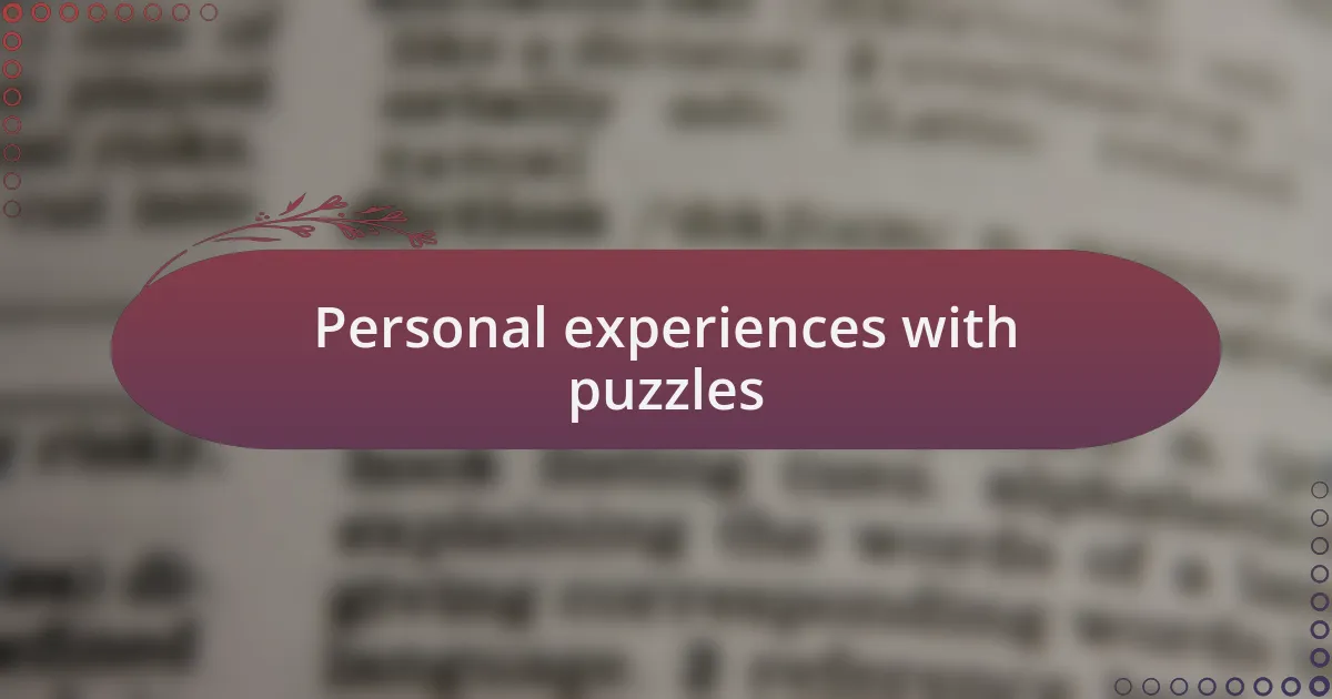 Personal experiences with puzzles
