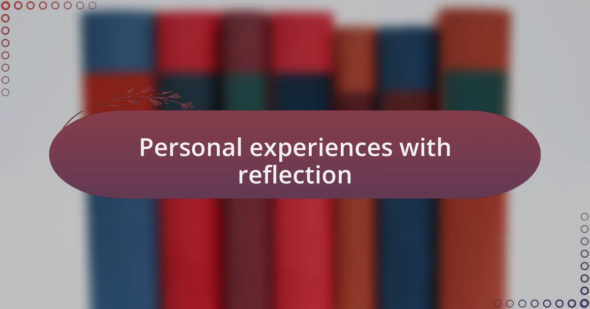 Personal experiences with reflection