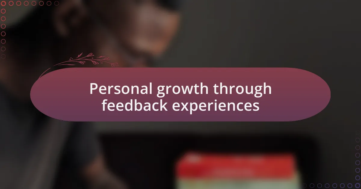 Personal growth through feedback experiences
