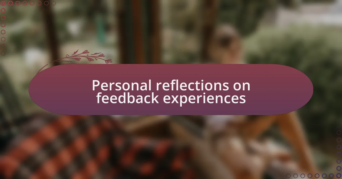 Personal reflections on feedback experiences