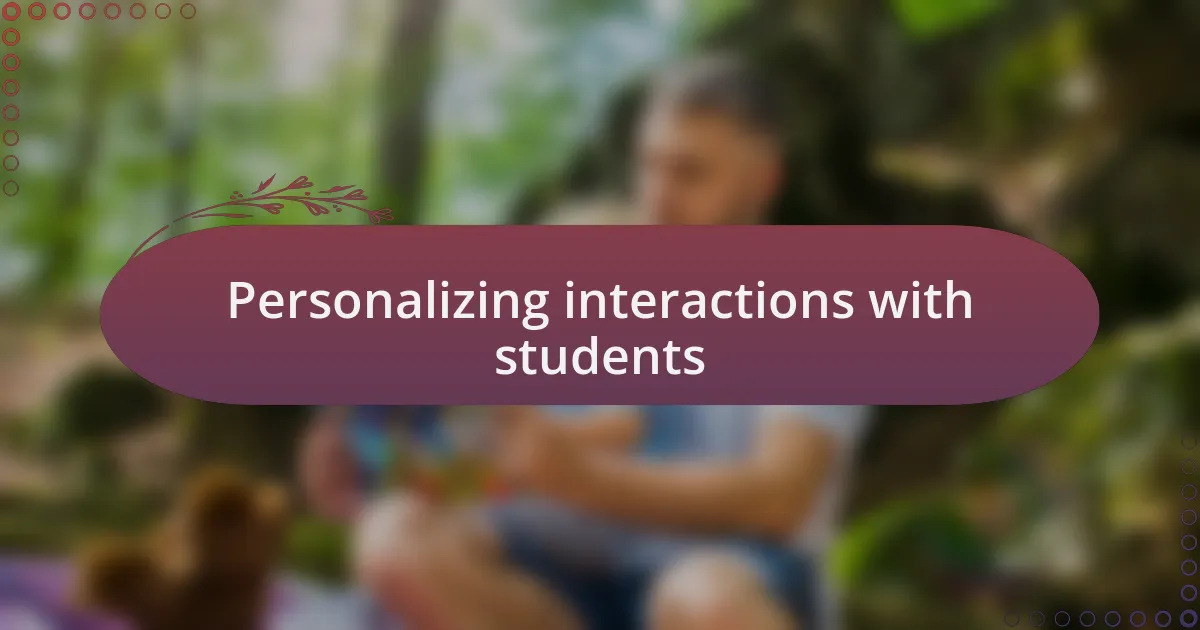 Personalizing interactions with students