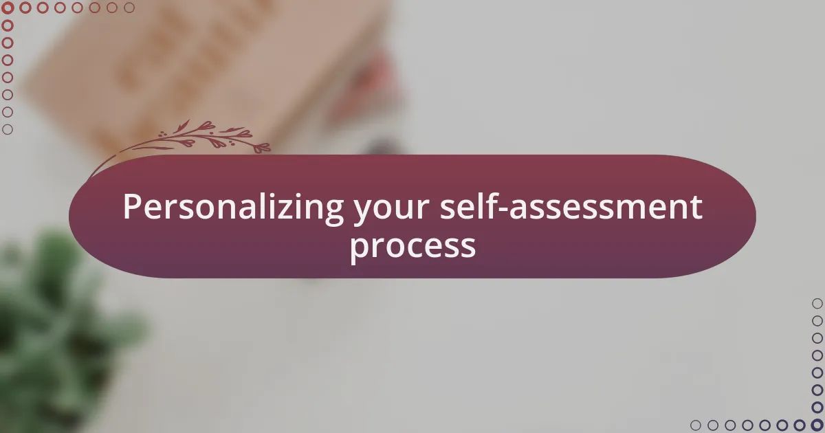 Personalizing your self-assessment process