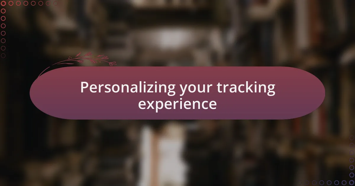Personalizing your tracking experience