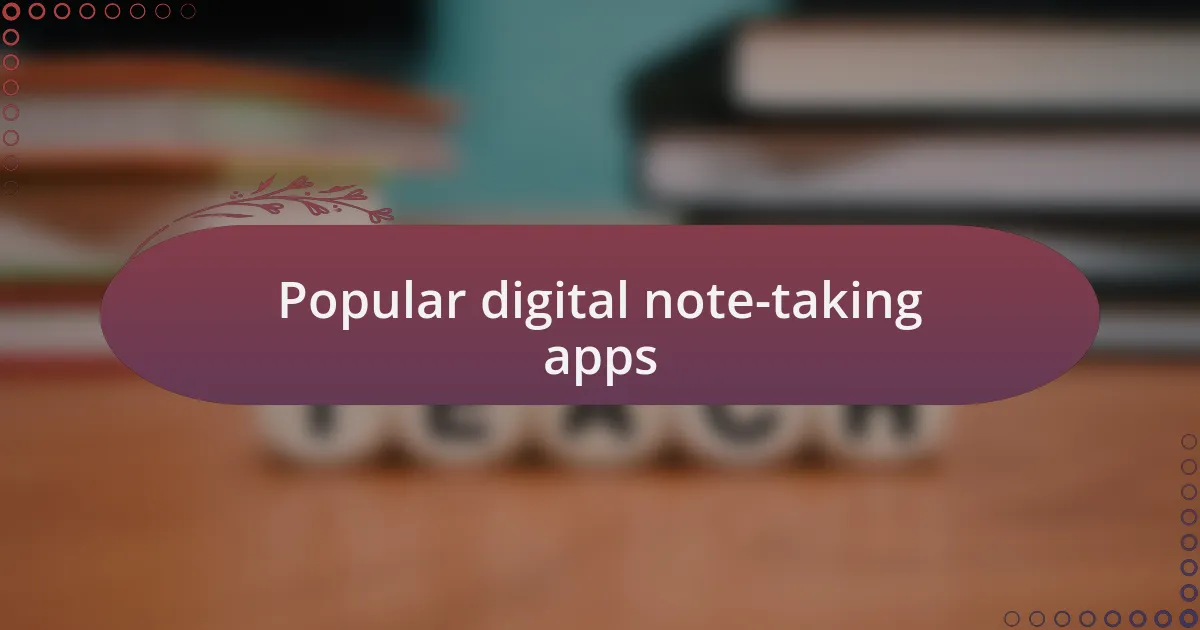 Popular digital note-taking apps
