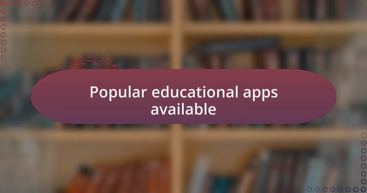 Popular educational apps available