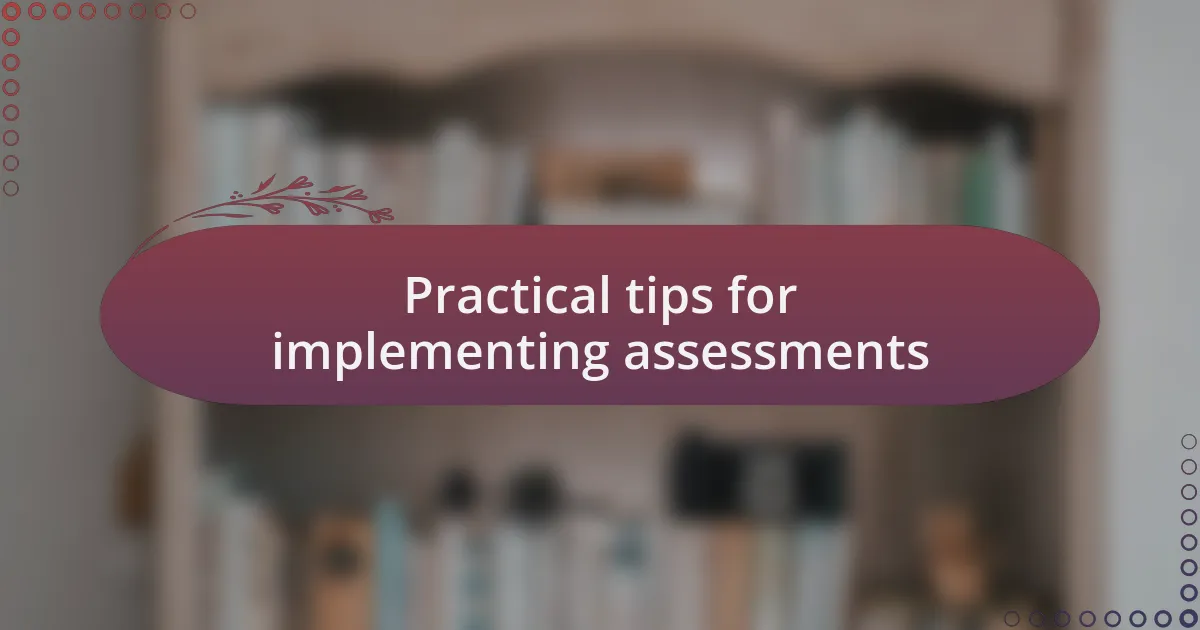 Practical tips for implementing assessments