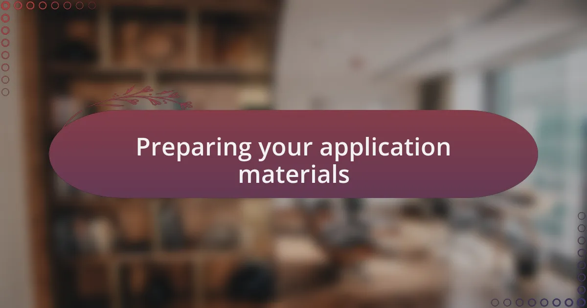 Preparing your application materials