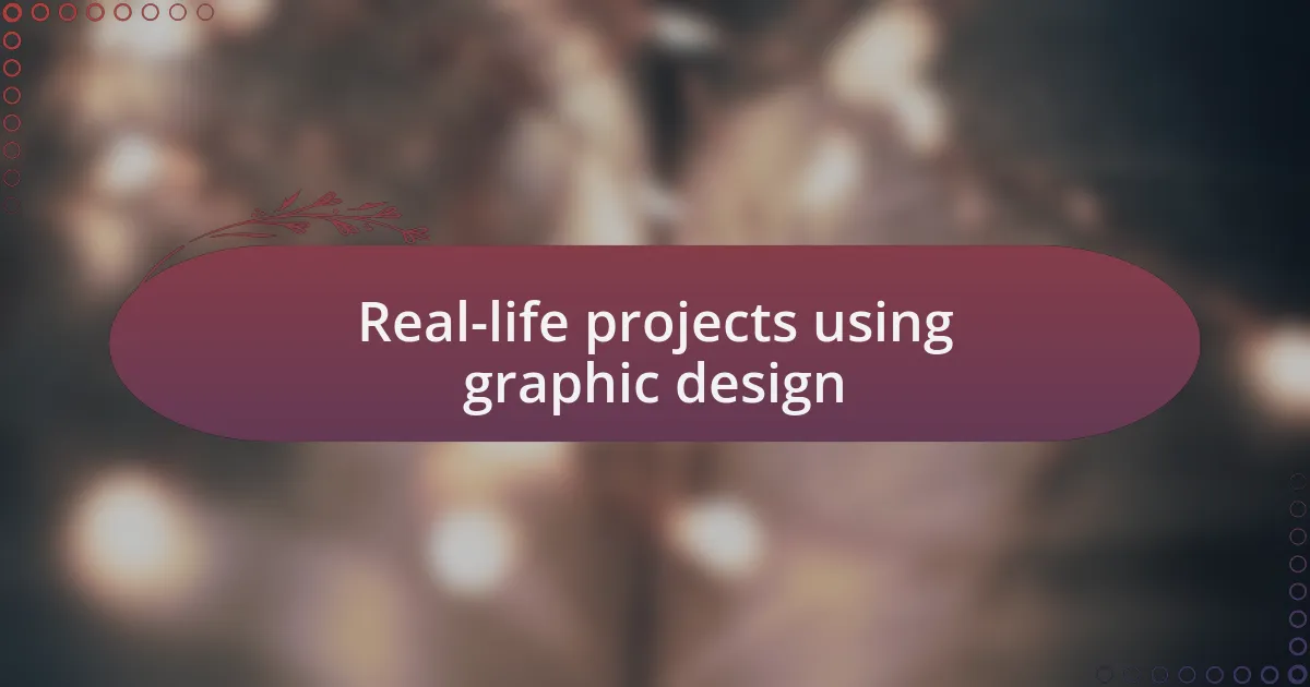 Real-life projects using graphic design