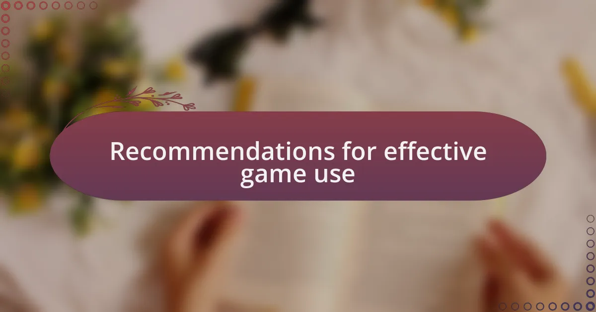 Recommendations for effective game use