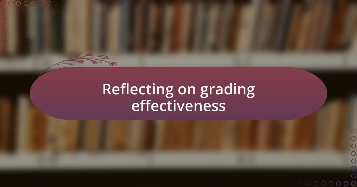 Reflecting on grading effectiveness
