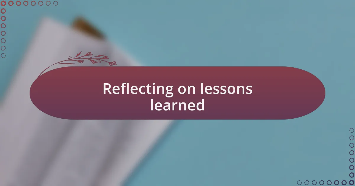 Reflecting on lessons learned