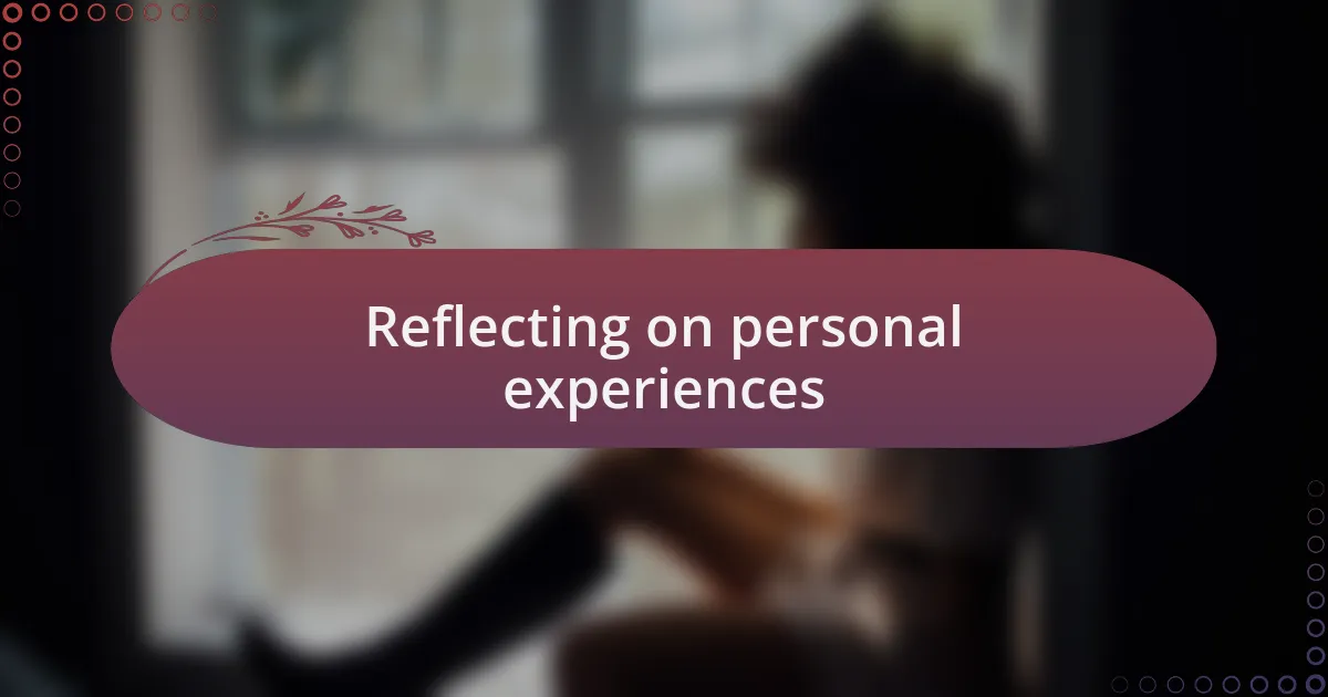 Reflecting on personal experiences