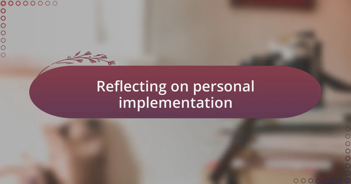 Reflecting on personal implementation