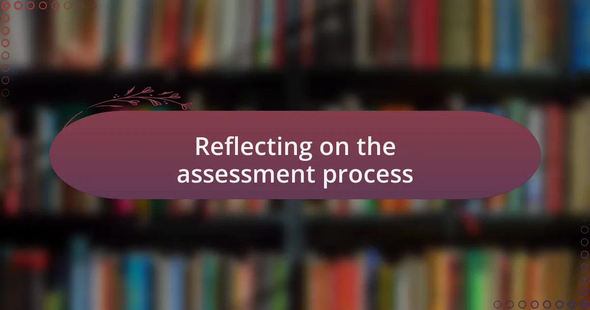 Reflecting on the assessment process