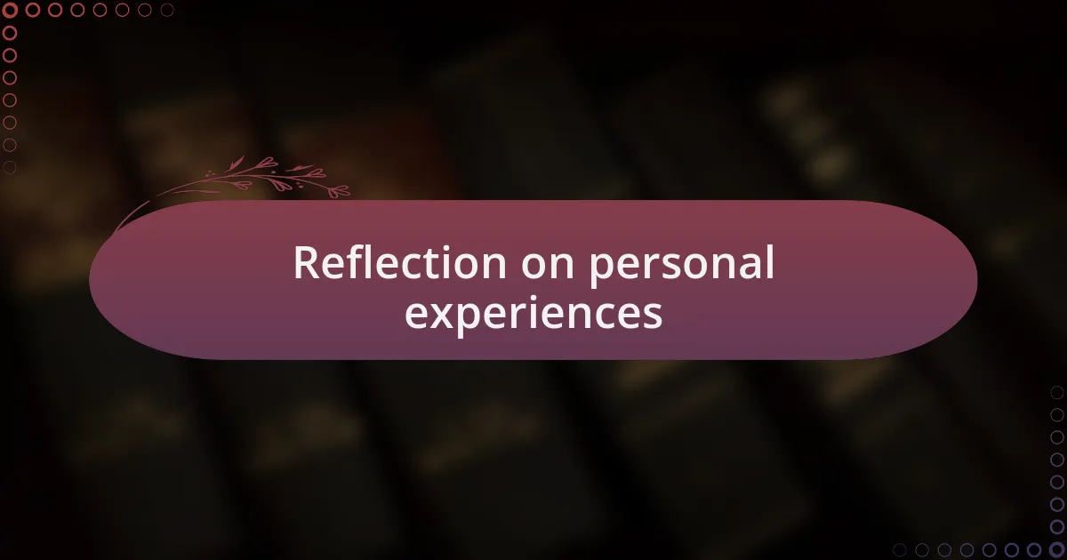 Reflection on personal experiences